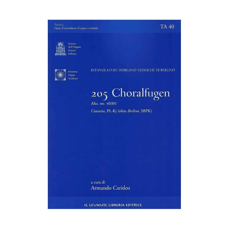 205 Choralfugen. Intavolature d'organo tedesche di Berlino Mus. ms. 40301. Cracovia PL-Kj (olim Berlino SBPK)