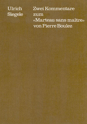 Zwei Kommentare zum "Marteau sans maître" von Pierre Boulez