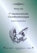 37 charakteristische Choralbearbeitungen - Steglitzer Orgelbüchlein