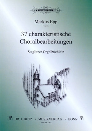 37 charakteristische Choralbearbeitungen - Steglitzer Orgelbüchlein