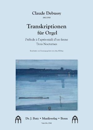 Transkriptionen für Orgel (Prélude à l'après-midi d'un faune, 3 Nocturnes)