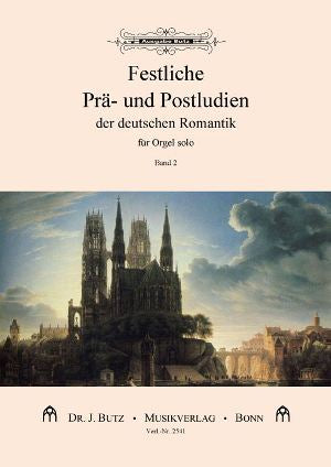 Festliche Prä- und Postludien der deutschen Romantik, vol. 2