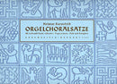 Orgelchoralsätze III (Lob, Glaube, Tageszeiten, Ewigkeit)