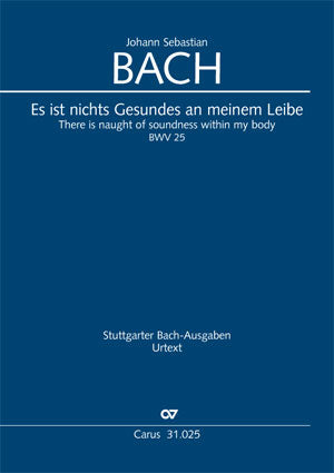 Es ist nichts Gesundes an meinem Leibe, BWV 25 [score]