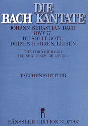 Du sollt Gott, deinen Herren, lieben, BWV 77 [study score]