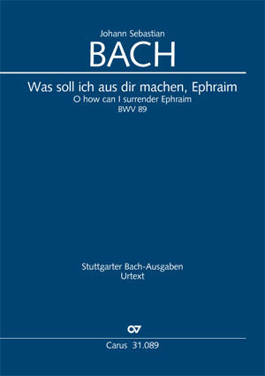 Was soll ich aus dir machen, Ephraim, BWV 89 [score]
