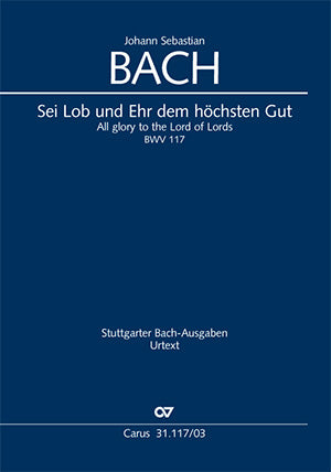 Sei Lob und Ehr dem höchsten Gut, BWV 117 [ヴォーカル・スコア]