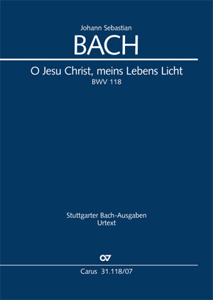 O Jesu Christ, meins Lebens Licht, BWV 118 [study score]