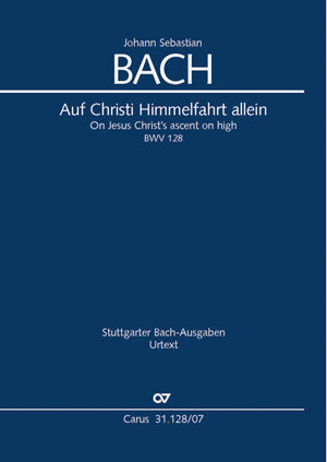 Auf Christi Himmelfahrt allein, BWV 128 [study score]