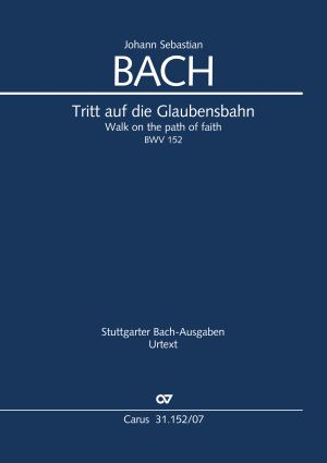 Tritt auf die Glaubensbahn, BWV 152 [study score]