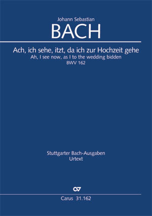 Ach, ich sehe, itzt, da ich zur Hochzeit gehe, BWV 162 [score]