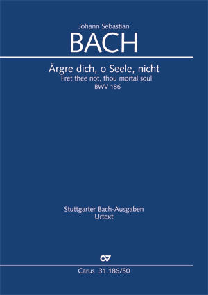 Ärgre dich, o Seele, nicht, BWV 186 [score]