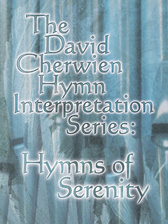 The David Cherwien Hymn Interpretation Series: Hymns Of Serenity