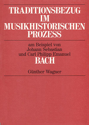 Traditionsbezug im musikhistorischen Prozess am Beispiel von Johann Sebastian und Carl Philipp Emanuel Bach