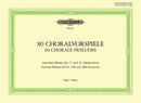 80 Chorale preludes = 80 Choralvorspiele: German masters of the 17th and 18th centuries