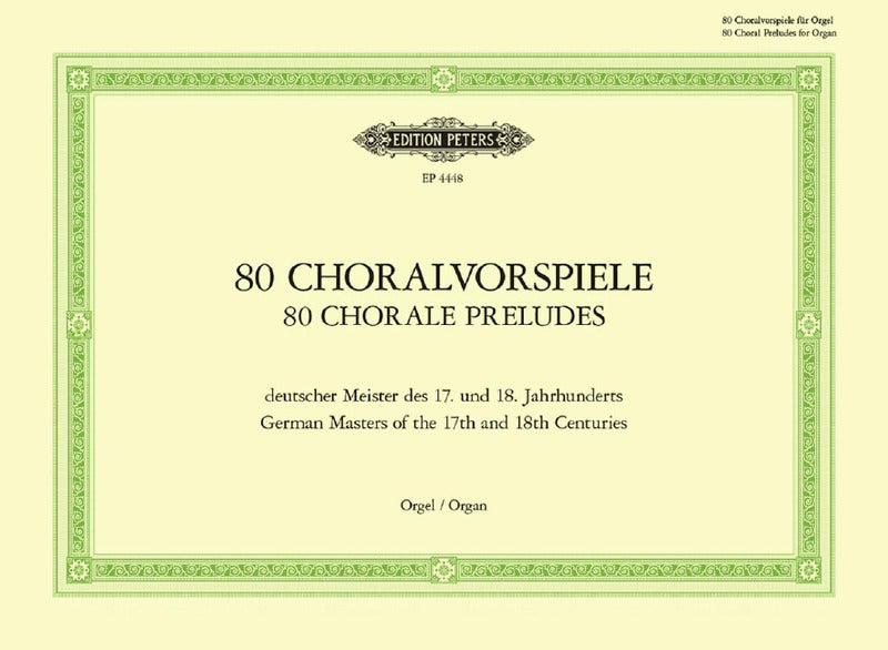 80 Chorale preludes = 80 Choralvorspiele: German masters of the 17th and 18th centuries