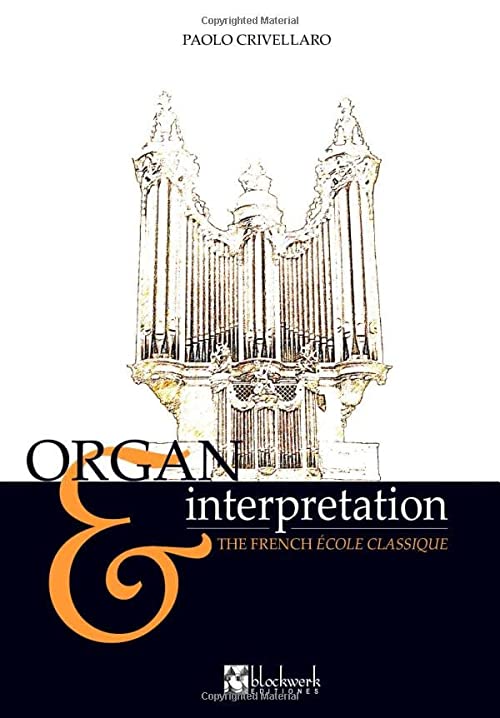 Organ & Interpretation: the French école classique（英語）