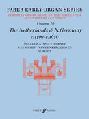 Faber early organ series, vol. 10: The Netherlands & N. Germany c. 1590-1650