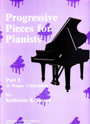Progressive Pieces for Pianists, Part 5: In Happy Celebration