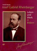Josef Gabriel Rheinberger: Leben und Werk in Bildern