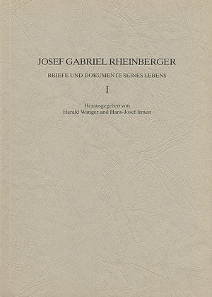 Josef Gabriel Rheinberger: Briefe und Dokumente seines Lebens I