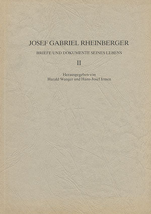 Josef Gabriel Rheinberger: Briefe und Dokumente seines Lebens II