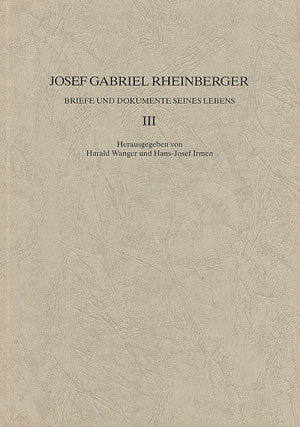 Josef Gabriel Rheinberger: Briefe und Dokumente seines Lebens III