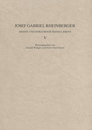 Josef Gabriel Rheinberger: Briefe und Dokumente seines Lebens V