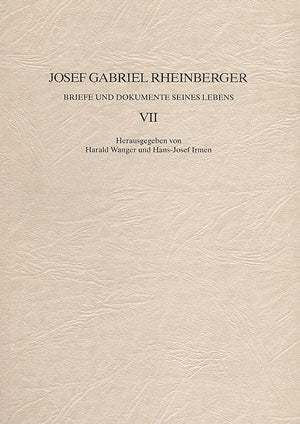 Josef Gabriel Rheinberger: Briefe und Dokumente seines Lebens VII