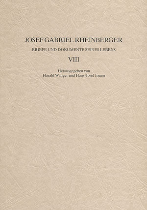 Josef Gabriel Rheinberger: Briefe und Dokumente seines Lebens VIII