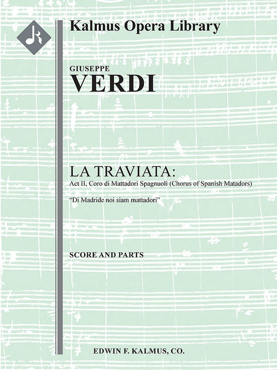La Traviata: Act II, Coro di Mattadori Spagnuoli (Chorus of Spanish Matadors): Di Madride noi siam mattadori (excerpt)（スコアとパート譜セット）