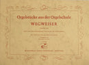 Orgelstücke aus der Orgelschule Wegweiser