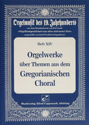 Orgelwerke über Themen aus dem Gregorianischen Choral