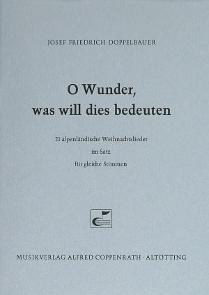 Doppelbauer, O Wunder, was will dies bedeuten (21 alpenländische Weihnachtslieder)