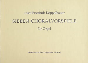 Doppelbauer, Sieben Choralvorspiele für Orgel