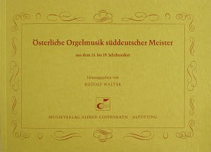 Österliche Orgelmusik süddeutscher Meister