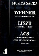 Werner: Einstimmige Messe, Liszt: Ave Maria, Ács: Einstimmige Messe, Jesu Dulcis Memoria