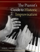 The Pianist's Guide to Historic Improvisation（ソフトカバー） / Mortensen (Oxford)