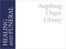 Augsburg Organ Library: Healing and Funeral