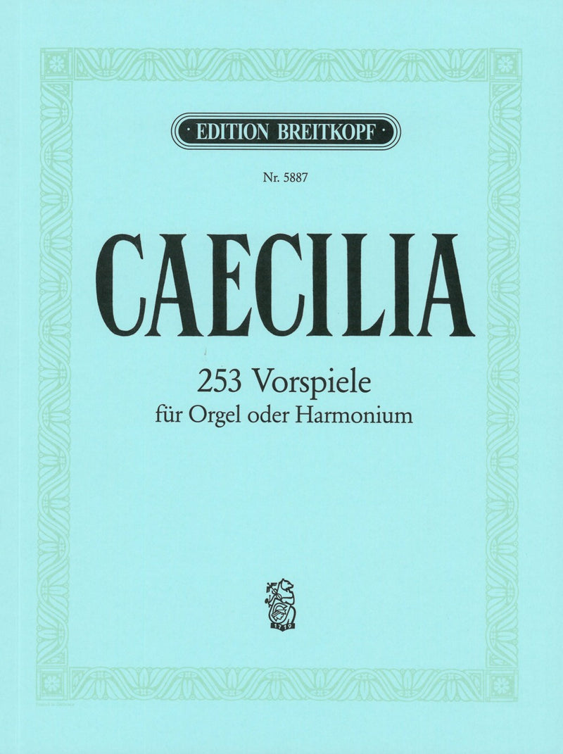 Caecilia: 253 Vorspiele für Orgel oder Harmonium = 253 Preludes