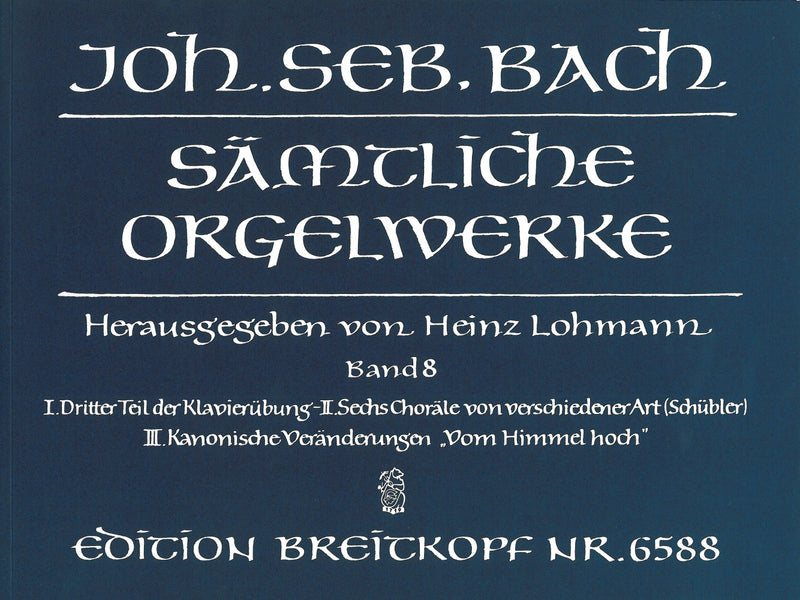 Complete Organ Works (Lohmann Edition), Vol. 8: Third part of the Clavierubung / Six chorals in different styles (Schübler-Chorals) etc.