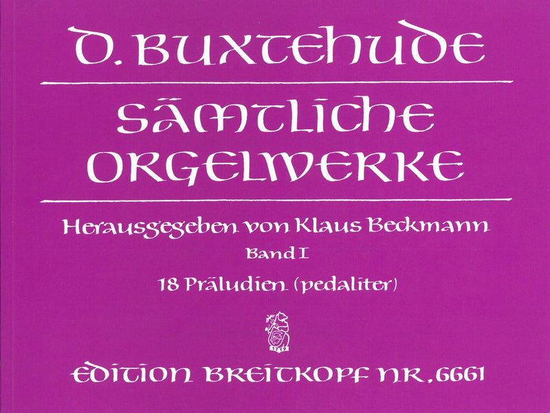 Sämtliche Orgelwerke = Complete organ works, vol. 1: Free organ works, BuxWV 136-153