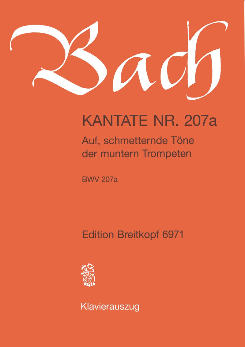 Kantate BWV 207a Auf, schmetternde Töne der muntern Trompeten" （ヴォーカル・スコア）
