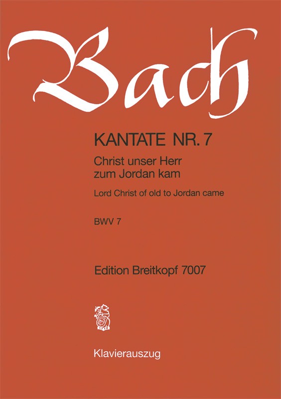 Kantate BWV 7 "Christ unser Herr zum Jordan kam" （ヴォーカル・スコア）