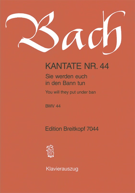 Kantate BWV 44 "Sie werden euch in den Bann tun" （ヴォーカル・スコア）