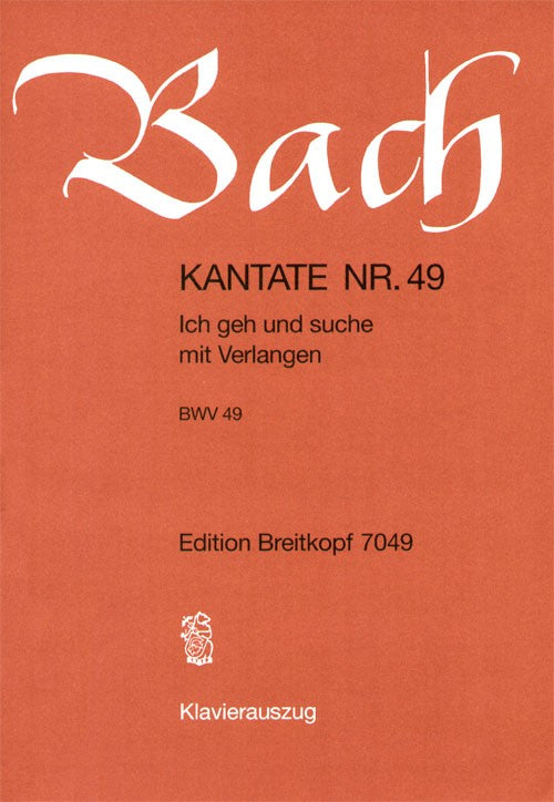 Kantate BWV 49 "Ich geh und suche mit Verlangen" （ヴォーカル・スコア）