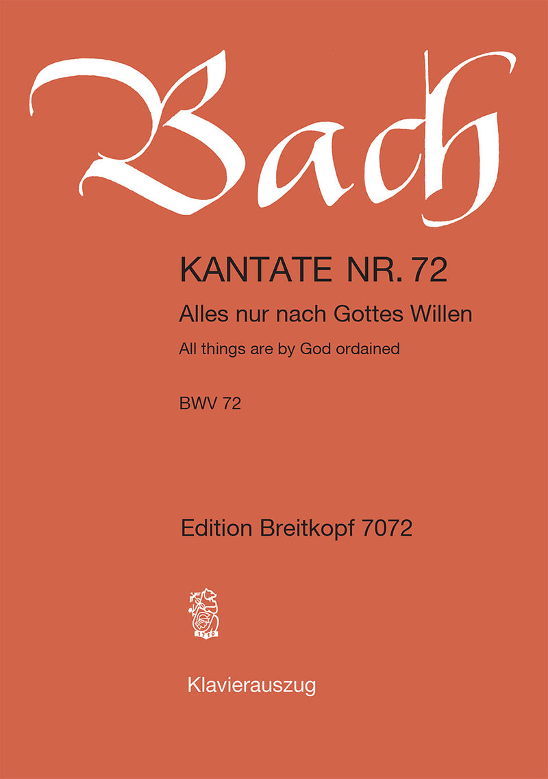 Kantate BWV 72 "Alles nur nach Gottes Willen" （ヴォーカル・スコア）