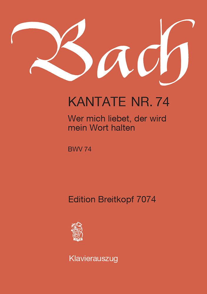 Kantate BWV 74 "Wer mich liebet, der wird mein Wort halten" （ヴォーカル・スコア）