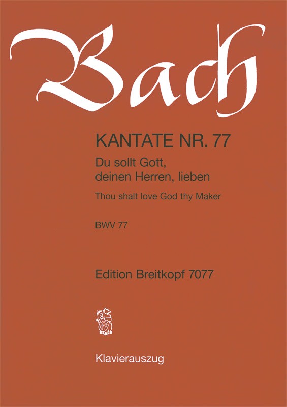 Kantate BWV 77 "Du sollt Gott, deinen Herren, lieben" （ヴォーカル・スコア）