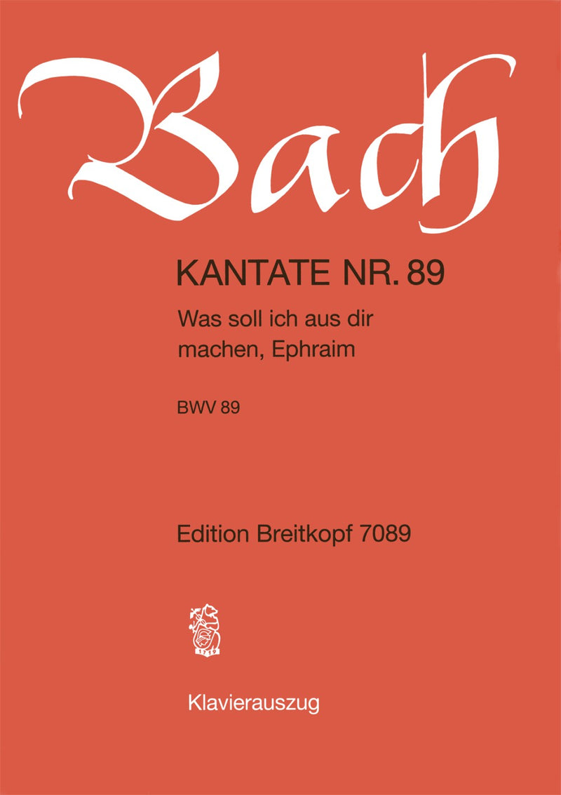 Kantate BWV 89 "Was soll ich aus dir machen, Ephraim" （ヴォーカル・スコア）